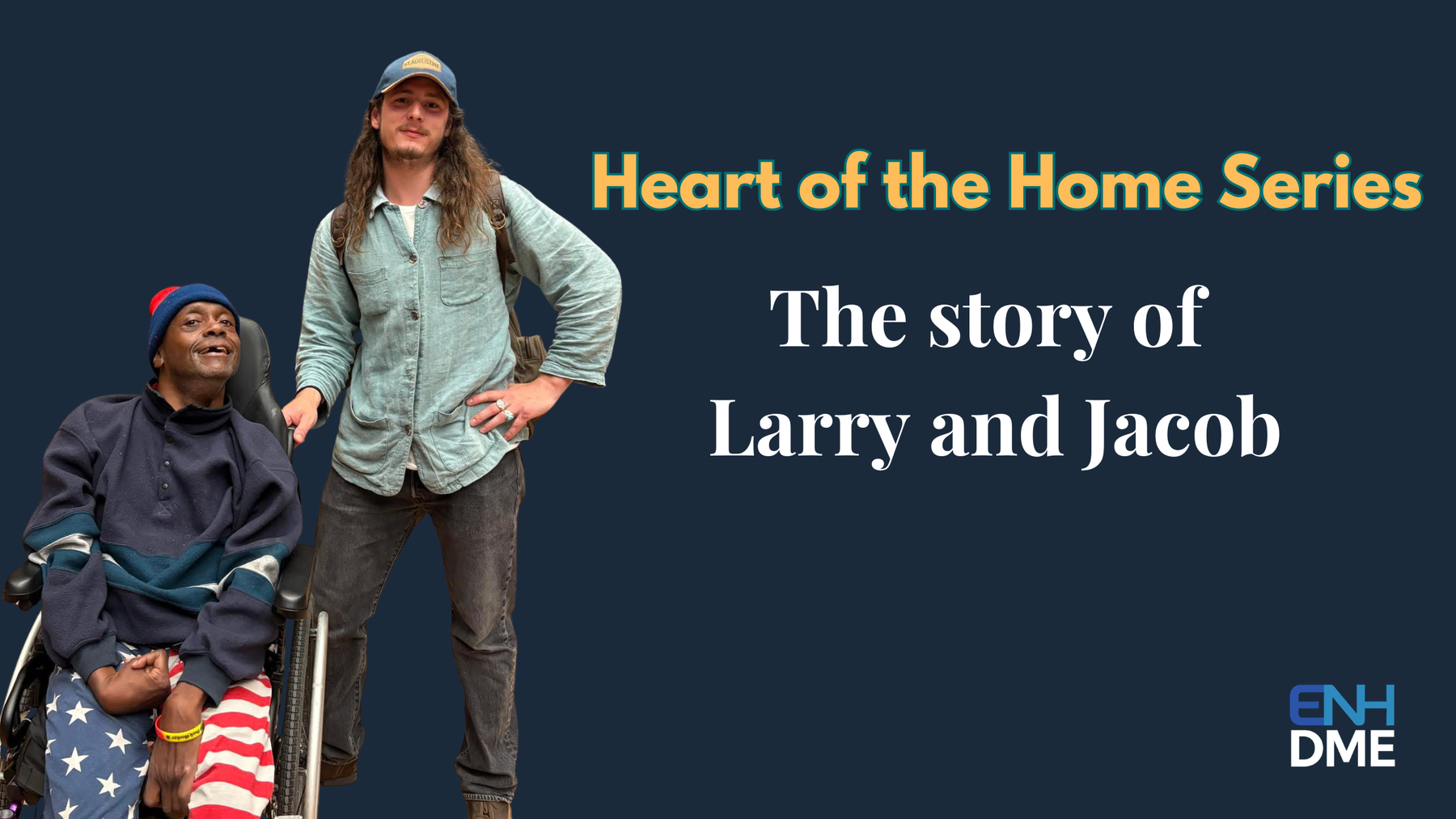 The heart of the homes series - the story of larry and jacob